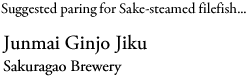 Suggested paring for Sake-steamed filefish...
